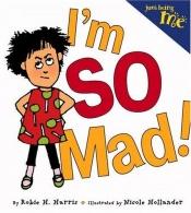 book cover of Just Being Me #1: I'm SO Mad! (Just Being Me) by Robie Harris