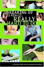 book cover of Dating Game #2: Breaking Up Is Really, Really Hard to Do by Natalie Standiford