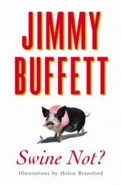 book cover of Swine Not? by Jimmy Buffett