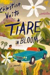 book cover of Tiare in Bloom by Célestine Hitiura Vaite