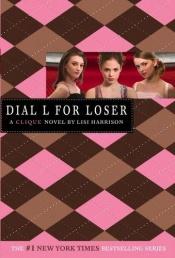 book cover of (The Clique # 6) Dial L for Loser by Lisi Harrison