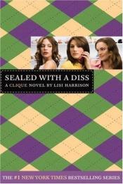 book cover of Sealed With a Diss by Lisi Harrison