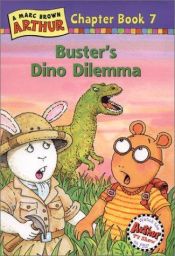 book cover of Arthur Chapter Books #07: Buster's Dino Dilemma by Marc Brown