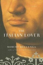 book cover of The Italian lover by Robert Hellenga