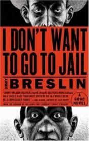 book cover of I don't want to go to jail by Jimmy Breslin