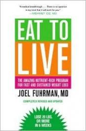 book cover of Eat to Live: The Amazing Nutrient-Rich Program for Fast and Sustained Weight Loss, Revised Edition by Joel Fuhrman