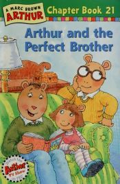 book cover of Arthur Chapter Books #21: Arthur and the Perfect Brother by Marc Brown