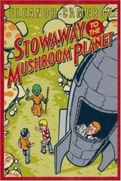 book cover of Stowaway to the Mushroom Planet by Eleanor Cameron