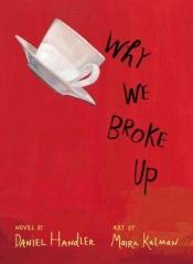 book cover of Why We Broke Up by דניאל הנדלר
