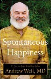 book cover of Spontaneous happiness by Andrew Weil