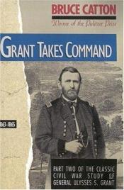 book cover of Grant Takes Command by Bruce Catton