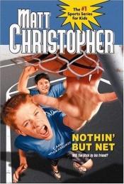book cover of Nothin But Net (Matt Christopher Sports Fiction) by Matt Christopher