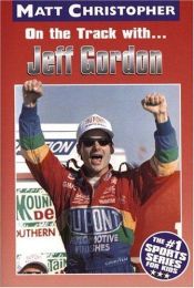 book cover of On the Track With...Jeff Gordon (Matt Christopher Sports Bio Bookshelf) by Matt Christopher