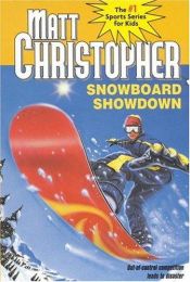 book cover of Snowboard Showdown: Out-of Control Competition Leads to Disaster (Matt Christopher Sports Classics) by Matt Christopher