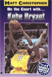 book cover of On the Court with Kobe Bryant by Matt Christopher