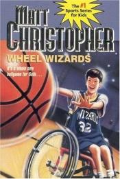 book cover of Wheel Wizards: It's a whole new ballgame for Seth... (Matt Christopher Sports Bio Bookshelf) by Matt Christopher