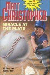 book cover of Miracle at the Plate by Matt Christopher
