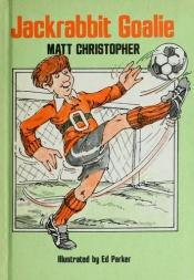 book cover of Jackrabbit Goalie by Matt Christopher