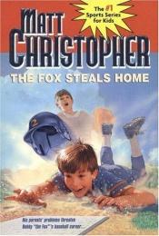 book cover of The Fox Steals Home (Matt Christopher Sports Classics) by Matt Christopher
