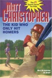 book cover of The kids who only hit homers by Matt Christopher