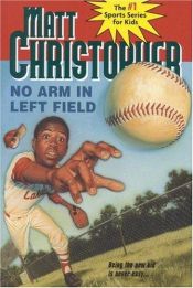 book cover of No Arm in Left Field by Matt Christopher