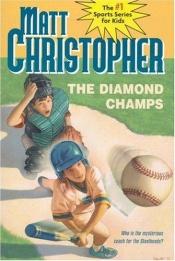 book cover of The Diamond Champs, 1977, 1st Edition, Illustrated by Larry Johnson by Matt Christopher