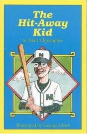 book cover of The hit-away kid by Matt Christopher