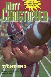 book cover of Tight End (Matt Christopher Sports Classics) by Matt Christopher