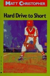 book cover of Hard Drive to Short (Matt Christopher Sports Classics) by Matt Christopher