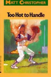 book cover of Too Hot to Handle by Matt Christopher