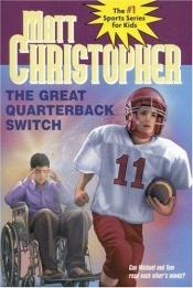 book cover of The Great Quaterback Switch by Matt Christopher