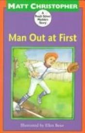 book cover of Man Out at First (A Peach Street Mudders Story) by Matt Christopher