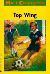 book cover of Top Wing (Matt Christopher Sports Classics) by Matt Christopher