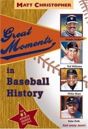 book cover of Great moments in baseball history by Glenn Stout|Matt Christopher
