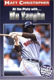 book cover of At the Plate With... Mo Vaughn by Matt Christopher