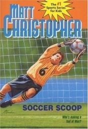 book cover of Soccer scoop by Matt Christopher