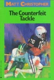 book cover of The Counterfeit Tackle (Matt Christopher Sports Classics) by Matt Christopher