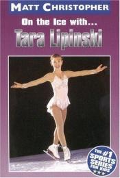 book cover of On the Ice with...Tara Lapinski (Athlete Biographies) by Matt Christopher