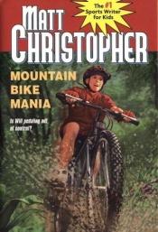 book cover of Mountain Bike Mania (Matt Christopher Sports Classics) by Matt Christopher