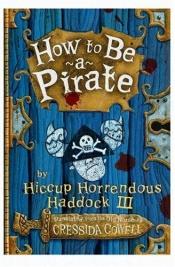 book cover of How to Be a Pirate by Cressida Cowell