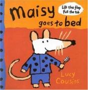 book cover of Maisy goes to bed by Lucy Cousins
