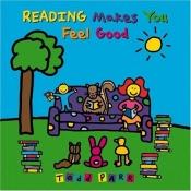 book cover of Reading makes you feel good by Todd Parr
