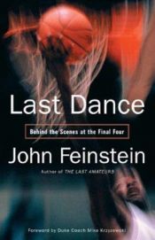 book cover of Last Dance: Behind the Scenes at the Final Four by John Feinstein