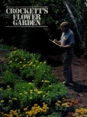 book cover of Crockett's Flower Garden by James Underwood Crockett