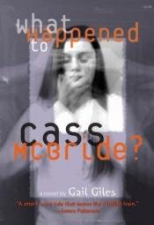 book cover of What Happened to Cass McBride? by Gail Giles