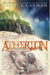 book cover of Atherton #1: The House of Power (Atherton) by Patrick Carman