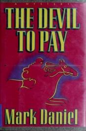 book cover of The Devil to Pay by Mark Daniel