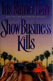 book cover of Show Business Kills by Iris Rainer Dart