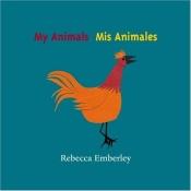 book cover of My Animals by Rebecca Emberley