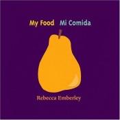 book cover of My food = Mi comida by Rebecca Emberley